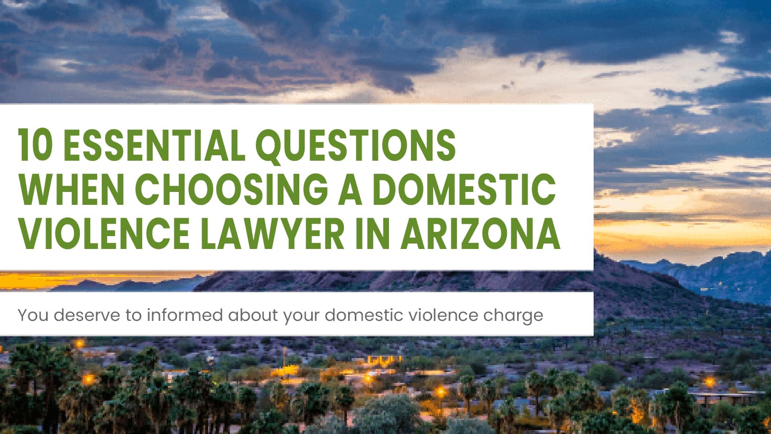 image contains text, 10 Essential Questions When Choosing a Domestic Violence Lawyer in Arizona